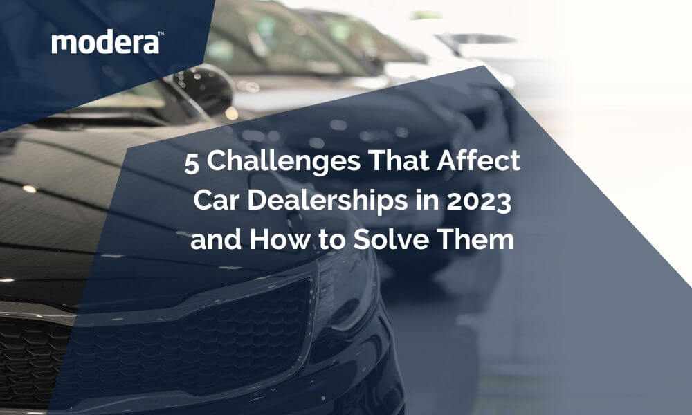 5 Challenges That Affect Car Dealerships in 2023 and How to Solve Them