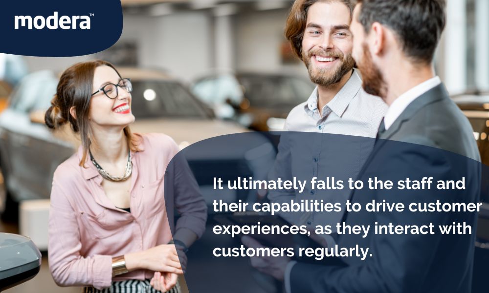 It ultimately falls to the staff and their capabilities to drive customer experiences, as they interact with customers regularly.