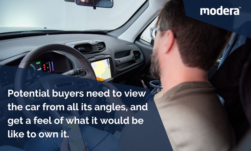 Potential buyers need to view the car from all its angles, and get a feel of what it would be like to own it.