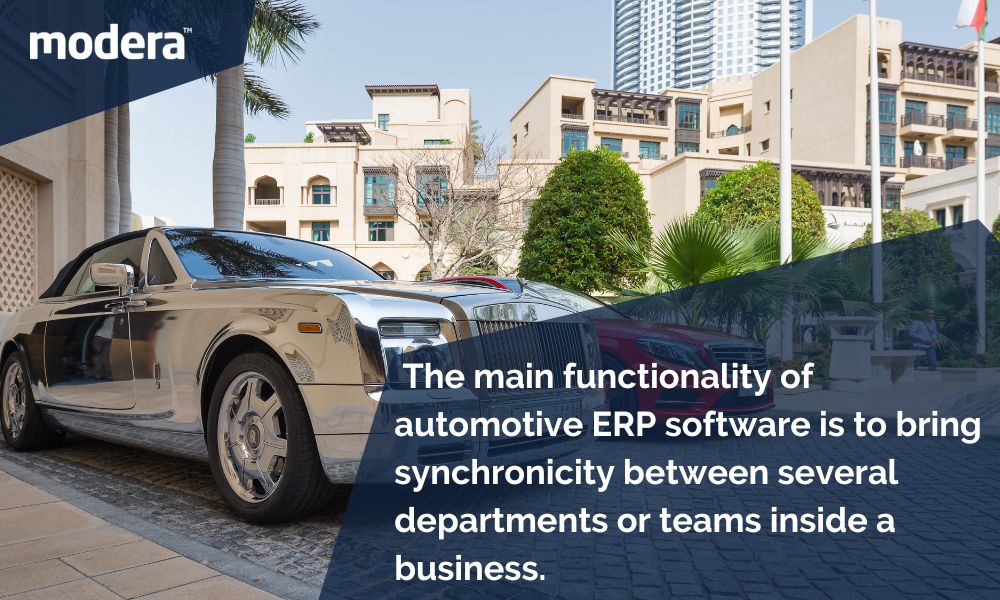 The main functionality of automotive ERP software is to bring synchronicity between several departments or teams inside a business.